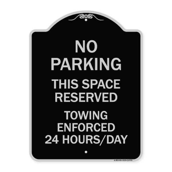 Signmission No Parking This Space Reserved Towing Enforced 24 Hours Day Alum Sign, 24" x 18", BS-1824-23795 A-DES-BS-1824-23795 - main